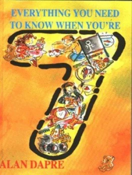 Image of Everything You Need to Know When Youre 7 by Alan Dapr Book