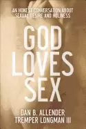 Image of god loves sex honest conversation about sexual desire and holiness