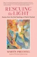 Image of rescuing the light quotes from the oral teachings of martn prechtel
