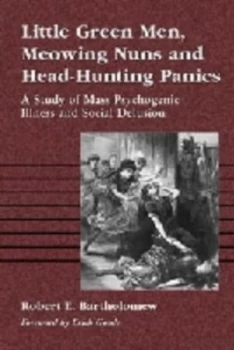 Image of Little Green Men Meowing Nuns and Head-Hunting Panics by Robert E. Bartholomew Paperback