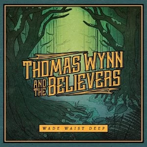 Image of Thomas Wynn & The Believers - Wade Waist Deep Vinyl
