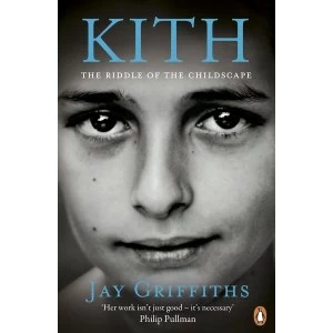 Image of Kith: The Riddle of the Childscape by Jay Griffiths (Paperback, 2014)