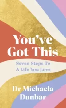 Image of You've Got This : Seven Steps to a Life You Love