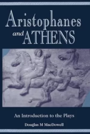 Image of Aristophanes and Athens by D. M MacDowell
