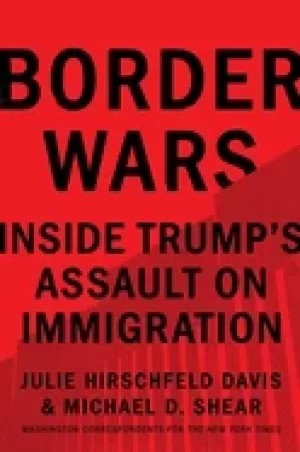 Image of border wars inside trumps assault on immigration