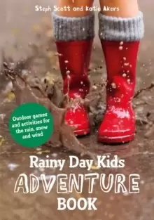 Image of Rainy Day Kids Adventure Book : Outdoor games and activities for the wind, rain and snow