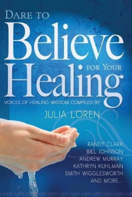 Image of Dare to Believe for Your Healing by Julia C Loren Book