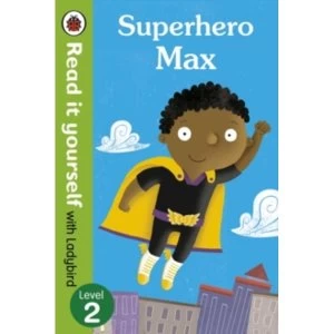 Image of Superhero Max- Read it yourself with Ladybird: Level 2 by Penguin Books Ltd (Paperback, 2015)