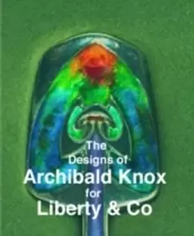 Image of The Designs of Archibald Knox for Liberty & Co.