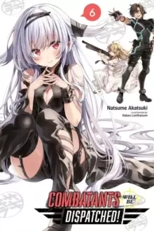 Image of Combatants Will Be Dispatched!, Vol. 6