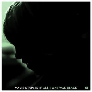Image of If All I Was Was Black by Mavis Staples CD Album