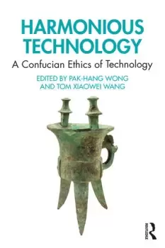 Image of Harmonious TechnologyA Confucian Ethics of Technology