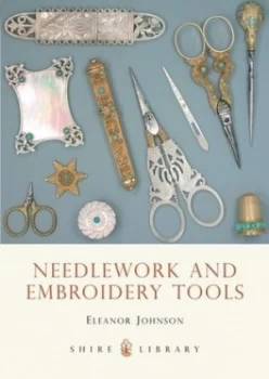 Image of Needlework and Embroidery Tools by Eleanor Johnson Book