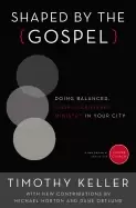 Image of shaped by the gospel doing balanced gospel centered ministry in your city