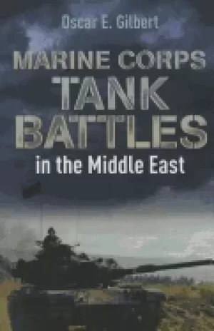Image of marine corps tank battles in the middle east gilbert oscar e