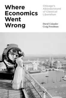 Image of Where Economics Went Wrong : Chicago's Abandonment of Classical Liberalism