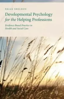 Image of Developmental Psychology for the Helping Professions : Evidence-Based Practice in Health and Social Care
