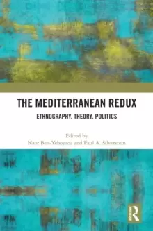 Image of The Mediterranean Redux : Ethnography, Theory, Politics