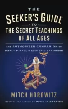 Image of The Seeker's Guide to The Secret Teachings of All Ages : The Authorized Companion to Manly P. Hall's Esoteric Landmark