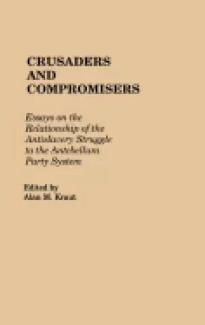 Image of crusaders and compromises essays on the relationship of the antislavery str