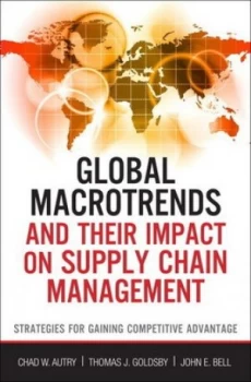 Image of Global Macrotrends and Their Impact on Supply Chain Management by Chad W. Autry Hardback