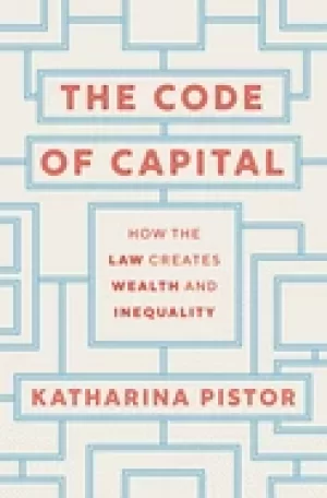 Image of code of capital how the law creates wealth and inequality