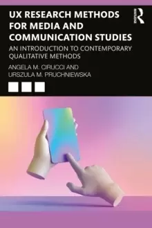 Image of UX Research Methods for Media and Communication Studies : An Introduction to Contemporary Qualitative Methods