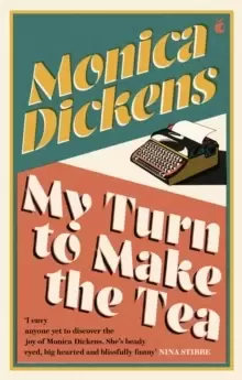Image of My Turn to Make the Tea : 'I envy anyone yet to discover the joy of Monica Dickens ... she's blissfully funny' Nina Stibbe