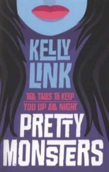 Image of Pretty Monsters by Kelly Link Paperback