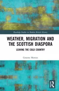 Image of Weather Migration and the Scottish DiasporaLeaving the Cold Country