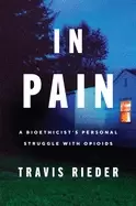 Image of in pain a bioethicists personal struggle with opioids