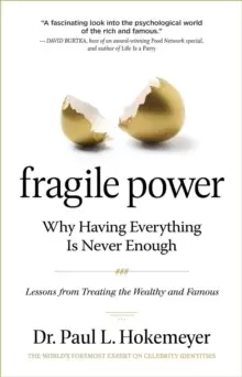 Image of Fragile Power : Why Having Everything Is Never Enough; Lessons from Treating the Wealthy and Famous