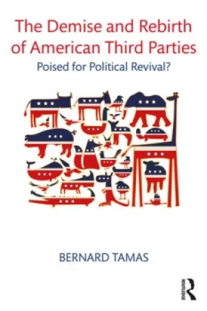 Image of The Demise and Rebirth of American Third PartiesPoised for Political Revival?