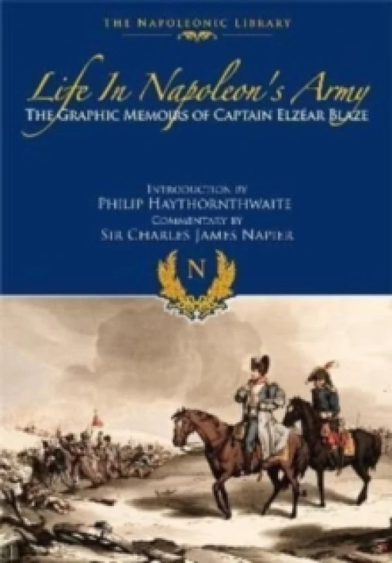 Image of Life In Napoleon's Army : The Graphic Memoirs of Captain Elzear Blaze Paperback / softback