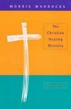 Image of The Christian Healing Ministry by Morris Maddocks Book