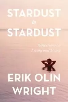Image of Stardust to Stardust: Reflections on Living and Dying : Reflections on Living and Dying