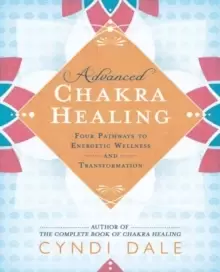 Image of Advanced Chakra Healing : Four Pathways to Energetic Wellness and Transformation