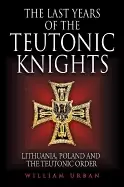 Image of last years of the teutonic knights lithuania poland and the teutonic order