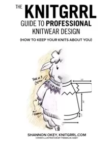 Image of The Knitgrrl Guide to Professional Knitwear Design