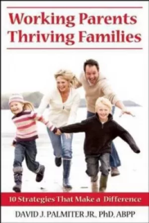 Image of Working parents thriving families by David J Palmiter