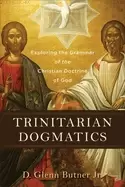Image of trinitarian dogmatics exploring the grammar of the christian doctrine of go