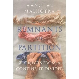 Image of Remnants of Partition 21 Objects from a Continent Divided Hardback 2019