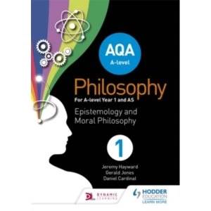 Image of AQA A-level Philosophy Year 1 and AS: Epistemology and Moral Philosophy by Gerald Jones, Jeremy Hayward, Dan Cardinal...