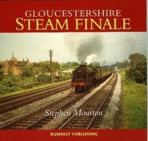 Image of Gloucestershire Steam Finale by Stephen Mourton Book