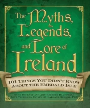 Image of The myths legends and lore of Ireland by Ryan Hackney