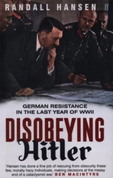 Image of Disobeying Hitler by Randall Hansen Book