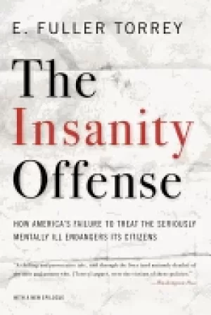 Image of insanity offense how americas failure to treat the seriously mentally ill e