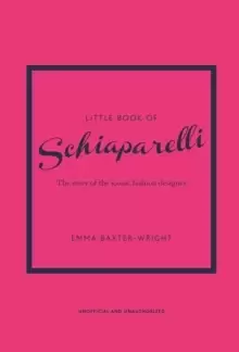 Image of Little Book of Schiaparelli : The Story of the Iconic Fashion Designer
