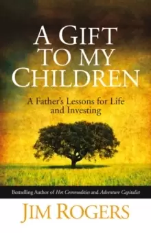 Image of A Gift to my Children - A Father's Lessons for Life and Investing