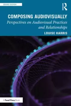 Image of Composing AudiovisuallyPerspectives on audiovisual practices and relationships